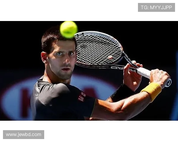 世界网球锦标赛激战正酣 纳达尔与德约科维奇激烈争夺冠军宝座